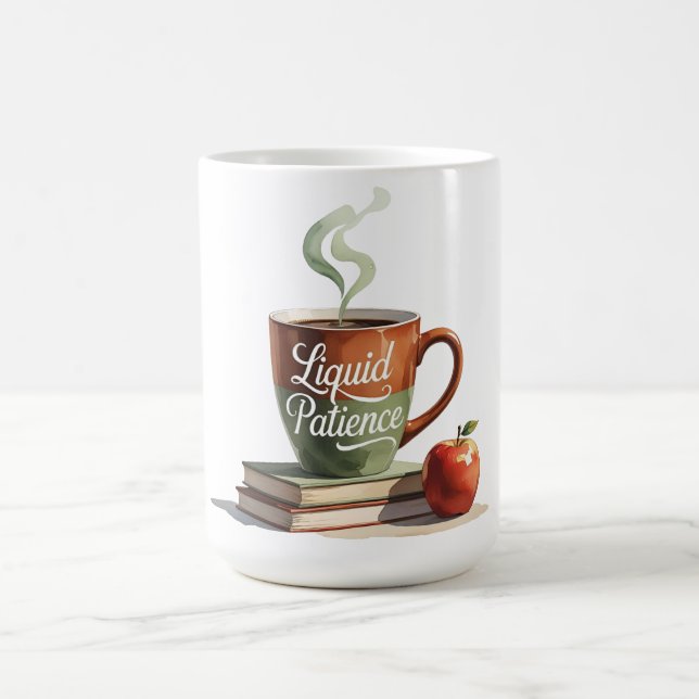 Funny Teacher Appreciation Gift – Liquid Patience  Coffee Mug (Center)
