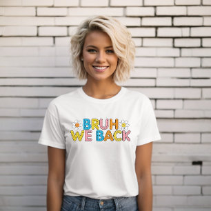 Funny teacher back to School Bruh we back daisy T-Shirt