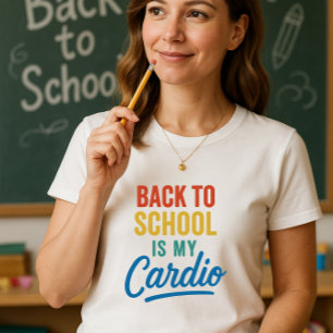 Funny Teacher Back to School Is My Cardio T-Shirt