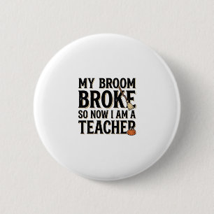 Funny Teacher Broom Broke Vintage Halloween 6 Cm Round Badge