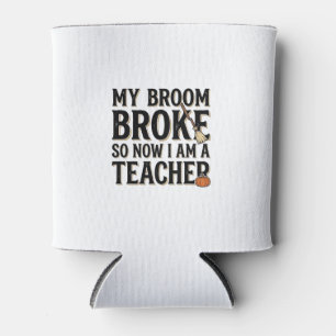 Funny Teacher Broom Broke Vintage Halloween Design Can Cooler