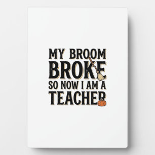Funny Teacher Broom Broke Vintage Halloween Design Plaque