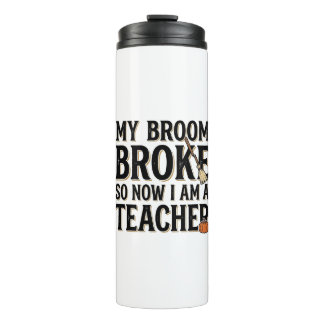 Funny Teacher Broom Broke Vintage Halloween Design Thermal Tumbler