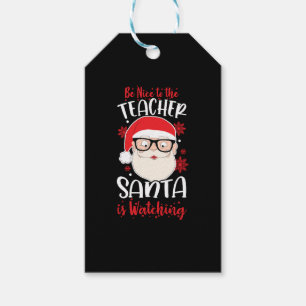 Funny Teacher Christmas Be Nice To The Teacher San Gift Tags