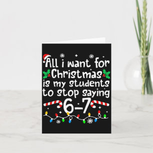 Funny Teacher Christmas Students Saying 6-7 67 Six Card