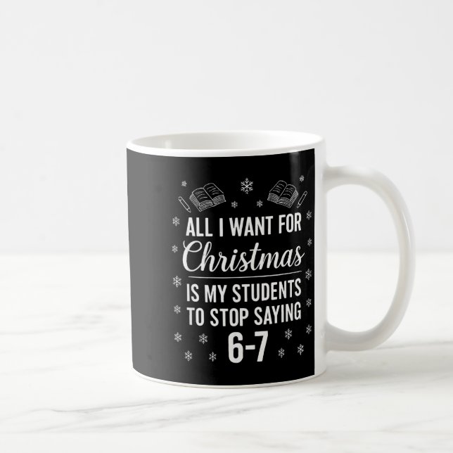 Funny Teacher Christmas Students Saying 6-7 67 Six Coffee Mug (Right)