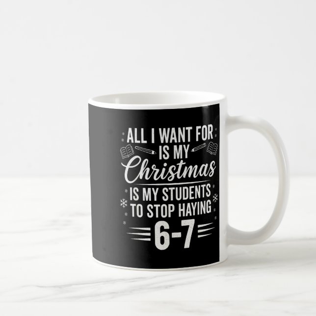 Funny Teacher Christmas Students Saying 6-7 67 Six Coffee Mug (Right)