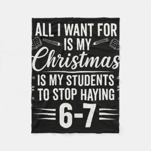 Funny Teacher Christmas Students Saying 6-7 67 Six Fleece Blanket