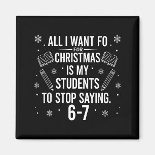 Funny Teacher Christmas Students Saying 6-7 67 Six Magnet