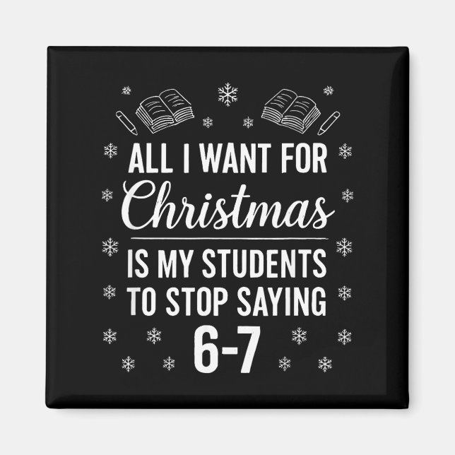 Funny Teacher Christmas Students Saying 6-7 67 Six Magnet (Front)