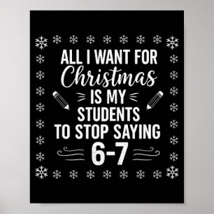 Funny Teacher Christmas Students Saying 6-7 67 Six Poster