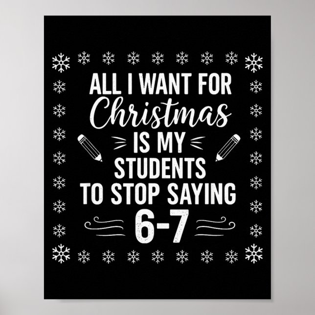 Funny Teacher Christmas Students Saying 6-7 67 Six Poster (Front)