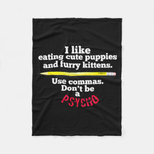 Funny Teacher English Use Commas Dont Be A Psycho  Fleece Blanket
