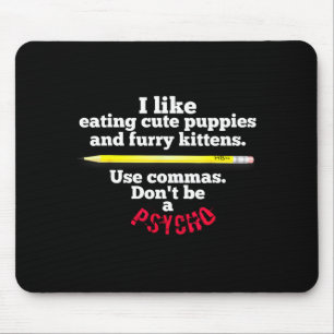 Funny Teacher English Use Commas Dont Be A Psycho  Mouse Pad