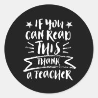 Funny Teacher If You Can Read This Thank A Teacher