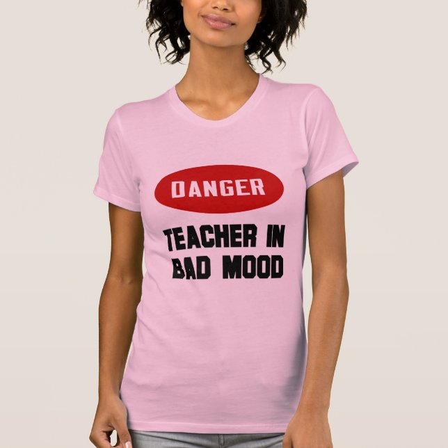 Funny Teacher in Bad Mood T-Shirt (Front)