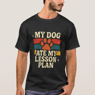 Funny Teacher My Dog Ate My Lesson Plans School St T-Shirt