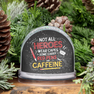 Funny Teacher Not All Heroes Wear Capes Coffee Snowglobe
