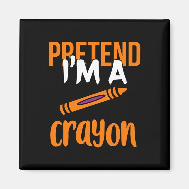 Funny Teacher Pretend I'm A Crayon Halloween Gift  Magnet (Front)