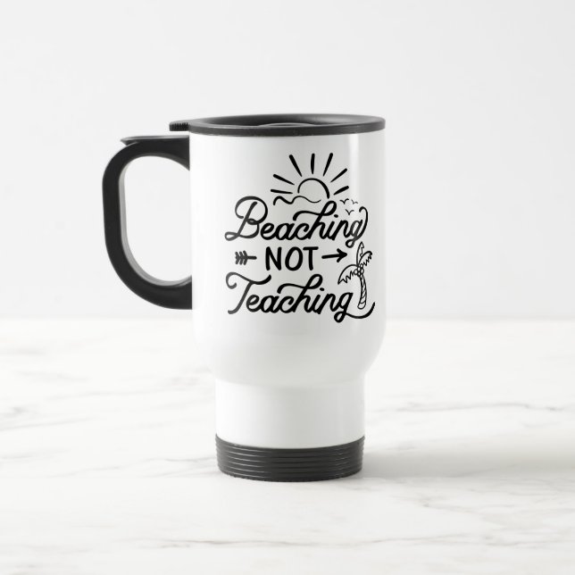 Funny Teacher Quote - Summer Break Beach Travel Mug (Left)