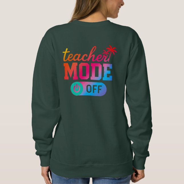 Funny Teacher Saying Vibrant End of Year Tropical Sweatshirt (Back)