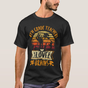 Funny Teacher Shirt 4th Grade Teachers Love Brains