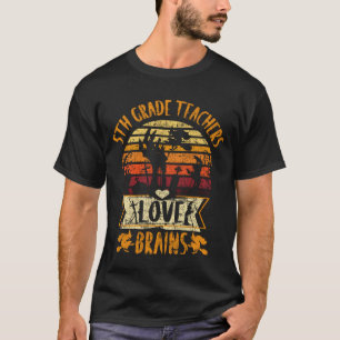 Funny Teacher Shirt 5th Grade Teachers Love Brains