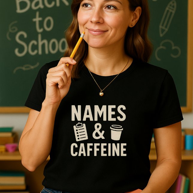 Funny Teacher Shirt; Cute Names & Caffeine School  T-Shirt (Creator Uploaded)