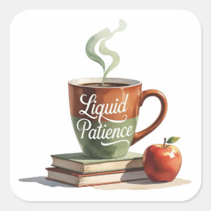 Funny Teacher Shirt – Liquid Patience Coffee Square Sticker