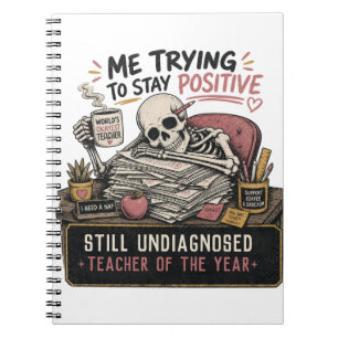 Funny Teacher Skeleton Trying To Stay Positive Notebook