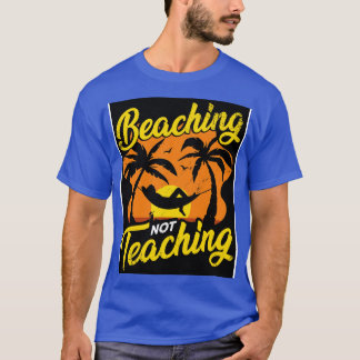Funny Teacher Summer Vacation Gift T-Shirt