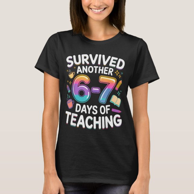 Funny Teacher Survived 67 Days Of Teaching Meme Ge T-Shirt (Front)