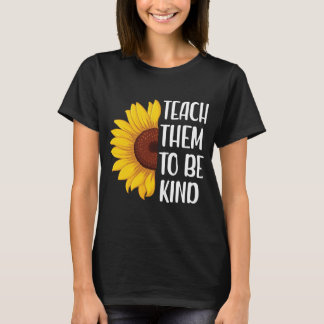 Funny Teacher - Teach Them to Be Kind T-Shirt