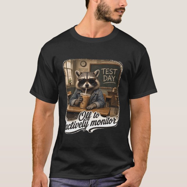 Funny teacher Test Day Off to Actively Racoon tee (Front)