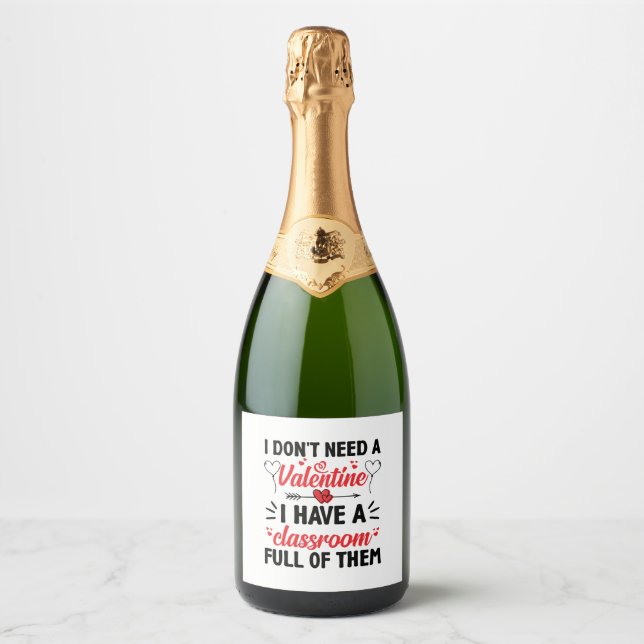 Funny Teacher Valentine Gifts I Don t Need A Sparkling Wine Label (Front)