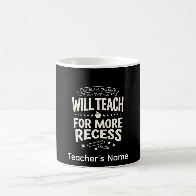 Funny  Teacher "Will Teach for More Recess" Coffee Mug (Center)