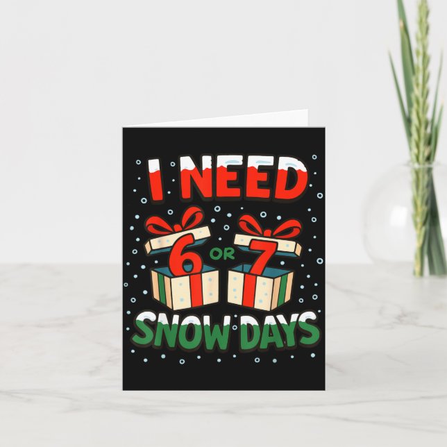 Funny Teacher Winter Saying I Need 6 7 Snow Days C Card (Front)