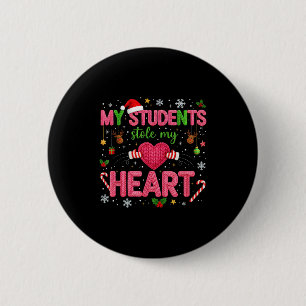 Funny Teacher Xmas My Students Stole My Heart Chri 6 Cm Round Badge