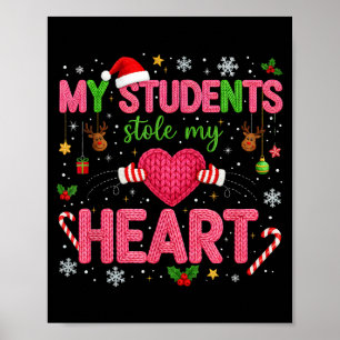 Funny Teacher Xmas My Students Stole My Heart Chri Poster