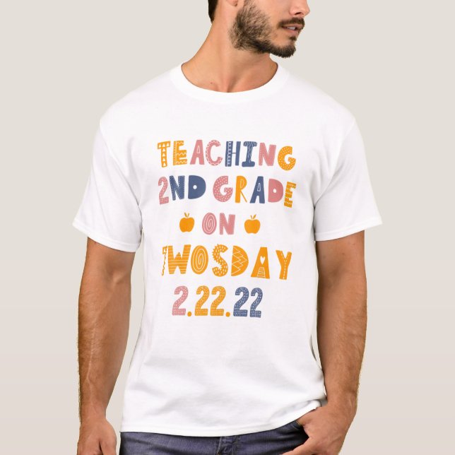 Funny Teachers Quote, Teaching 2Nd Grade On Twosda T-Shirt (Front)