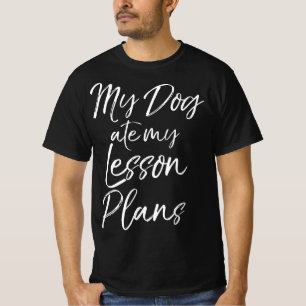 Funny Teaching Joke for Teachers My Dog Ate My Les T-Shirt