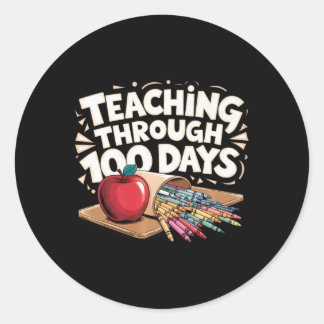 Funny Teaching Through 100 Days Of School Pre-k Te Classic Round Sticker