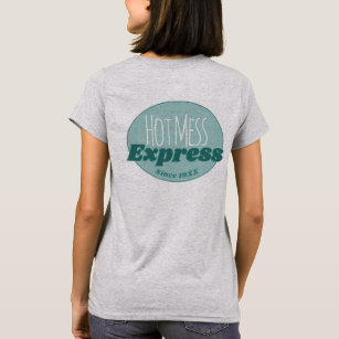 Funny Teal   Hot Mess Express T-Shirt