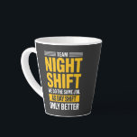 Funny Team Night Shift Better Than Day Shift Humor Latte Mug<br><div class="desc">The ultimate caffeine companion for the graveyard shift! This bold Team Night Shift mug features the witty slogan: "We do the same job as day shift, only better." Designed in striking yellow and white typography, it's the perfect way to claim your status at the nurse's station or the office breakroom....</div>
