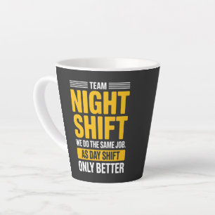 Funny Team Night Shift Better Than Day Shift Humor Latte Mug