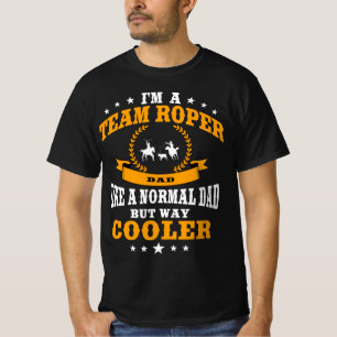 Funny Team Roper Dad Rodeo Western Horse Roping Me T-Shirt