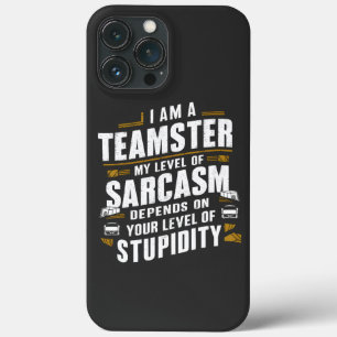 Funny Teamster Quote Sarcasm Joke Trucker Driver iPhone 13 Pro Max Case