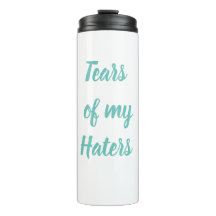 Funny Tears of My Haters Stainless Steel Travel