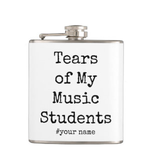 Funny Tears of My Music Teacher Hip Flask