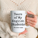 Funny Tears of My Students | English teacher Two-Tone Coffee Mug<br><div class="desc">Funny Tears of My Students | English teacher funny coffee mugs. Customisable funny gifts for teachers.
This mug Features a funny typography saying. best unique gifts for english teachers. this is a Customisable coffee mug.  just Click on the Personalise Button to Add Your name.</div>